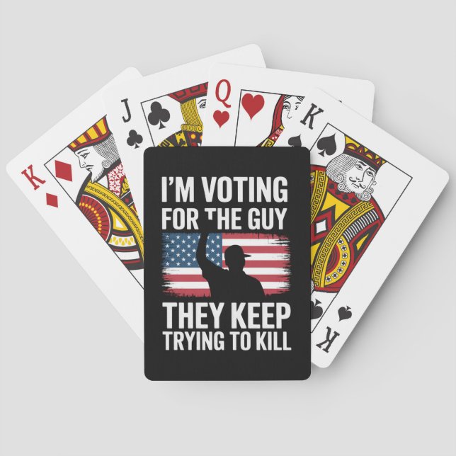 I'm Voting For The Guy They Keep Trying To Kill  Playing Cards (Back)