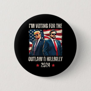 I'm Voting For The Outlaw And Hillbilly President  6 Cm Round Badge