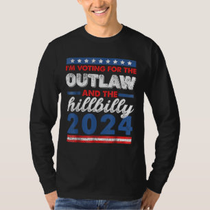 I'm Voting For the Outlaw and the Hillbilly 2024 T-Shirt