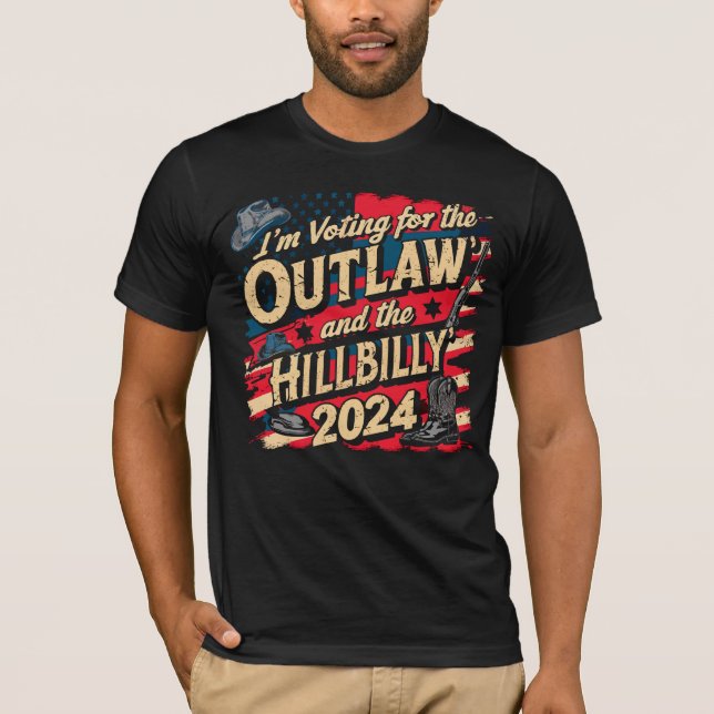 I'm Voting For the Outlaw and the Hillbilly 2024 T-Shirt (Front)