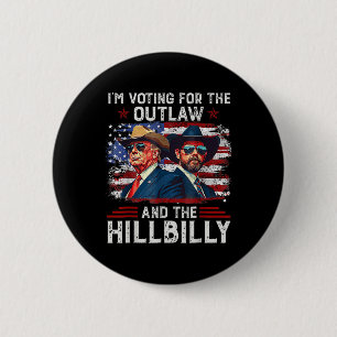 I'm Voting For The Outlaw And The Hillbilly Trump  6 Cm Round Badge