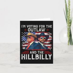 I'm Voting For The Outlaw And The Hillbilly Trump  Card