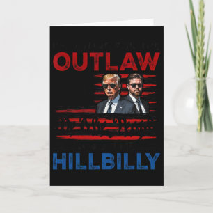 I'm Voting For The Outlaw And The Hillbilly Trump Card