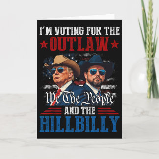I'm Voting For The Outlaw And The Hillbilly Trump  Card