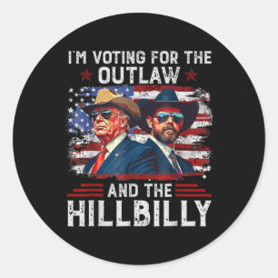 I'm Voting For The Outlaw And The Hillbilly Trump  Classic Round Sticker