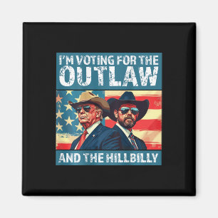 I'm Voting For The Outlaw And The Hillbilly Trump Magnet