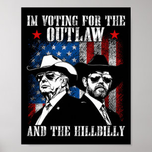 I'm Voting For The Outlaw And The Hillbilly Trump Poster