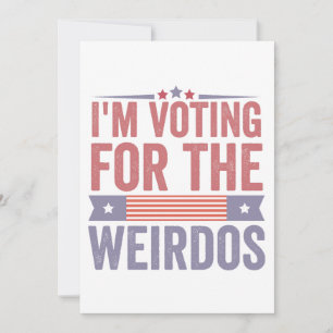 I'm Voting for the Weirdos Election 2024 Invitation