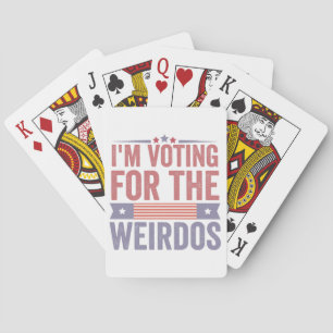 I'm Voting for the Weirdos Election 2024 Playing Cards