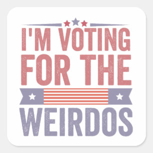  I'm Voting for the Weirdos Election 2024  Square Sticker
