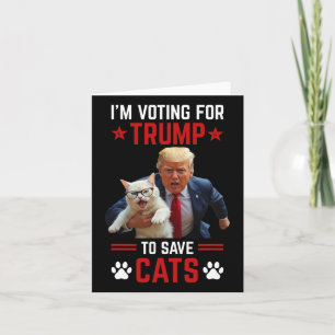 I'm Voting For Trump To Save Cats Trump 2024 Elect Card