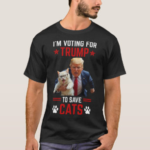 I'm Voting For Trump To Save Cats Trump 2024 Elect T-Shirt