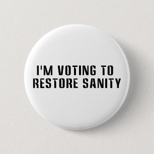 I'm Voting To Restore Sanity 6 Cm Round Badge