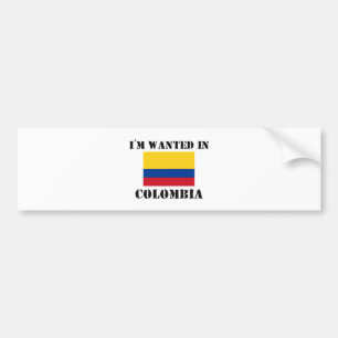 I'm Wanted In Colombia Bumper Sticker