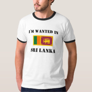 I'm Wanted In Sri Lanka T-Shirt