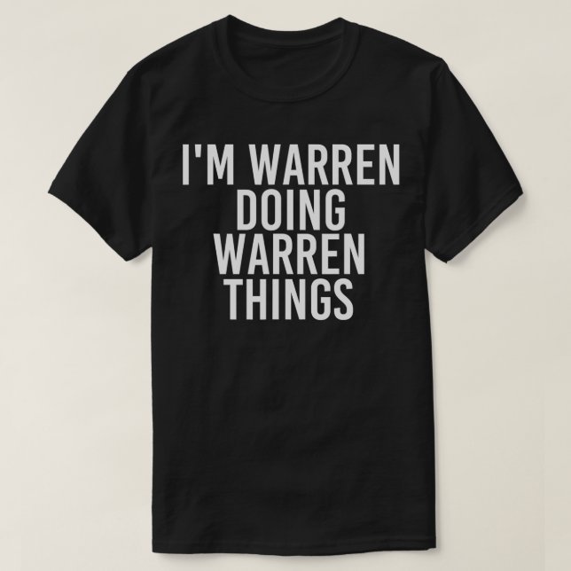 IM WARREN DOING WARREN THINGS  Funny Gift Idea  T-Shirt (Design Front)