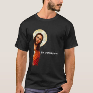 I'm Watching You  Peeking Jesus Christ T-Shirt