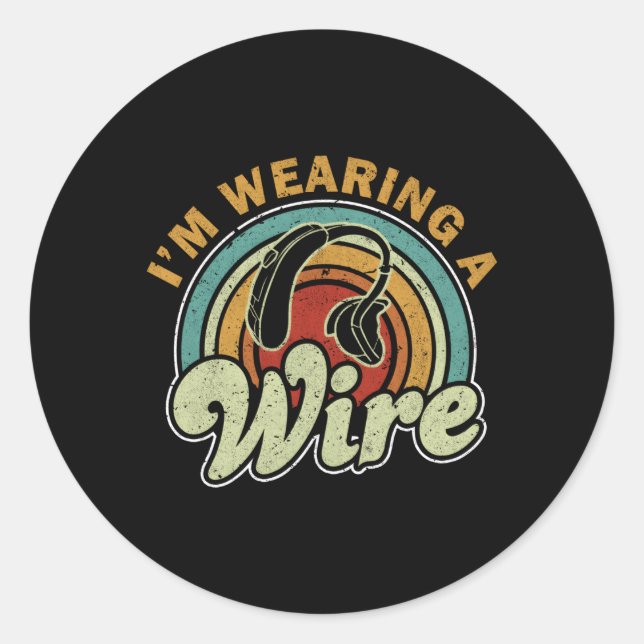 I'M Wearing A Wire Deaf Awareness Classic Round Sticker (Front)