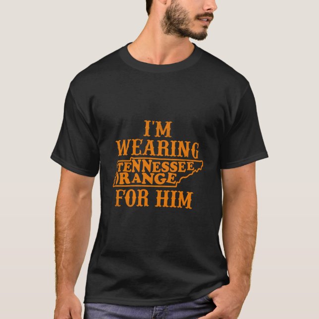 I'M Wearing Tennessee Orange For Him Tennessee Out T-Shirt (Front)
