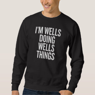 I'M WELLS DOING WELLS THINGS Funny Slogan Sweatshirt