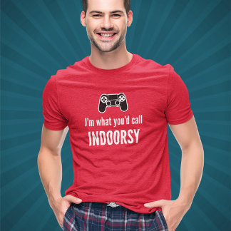 I'm What You'd Call Indoorsy Customisable Gamer T-Shirt