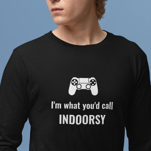 I'm What You'd Call Indoorsy Customisable Gamer T-Shirt