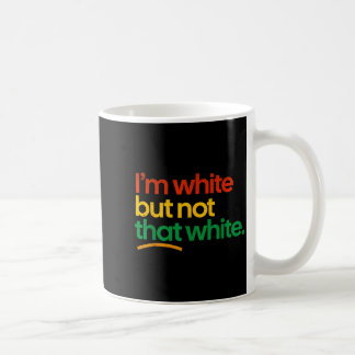 I'm white but not that white funny meme quote coffee mug