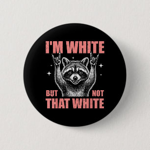 Im White But Not That White Funny Racoon Meme 6 Cm Round Badge