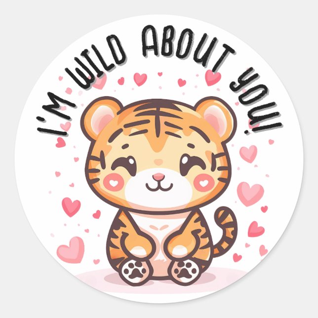 I'm Wild About You! Tiger Valentine's Day Classic Round Sticker (Front)