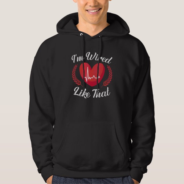 I'm Wired Like That Icd Surgery Cardiac Pacemaker Hoodie (Front)