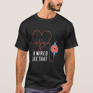 I'm Wired Like That ICD Surgery Cardiac Pacemaker T-Shirt