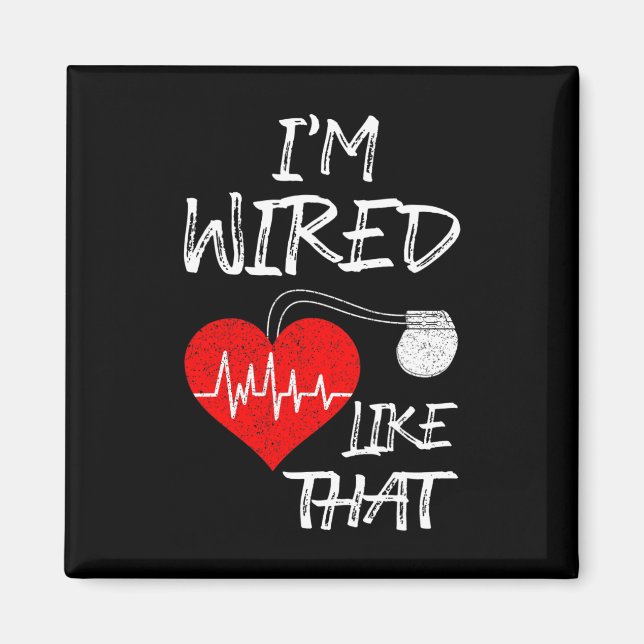 I'm Wired Like That Pacemaker Joke Heart Disease A Magnet (Front)