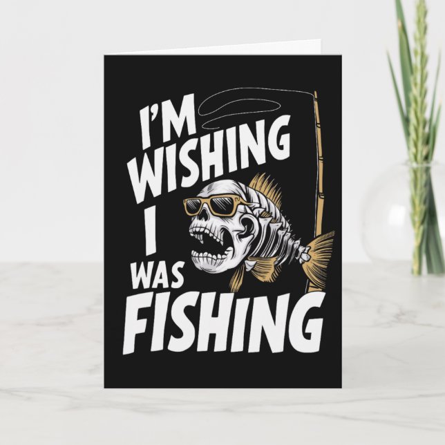 I'm Wishing I Was Fishing  Card (Front)