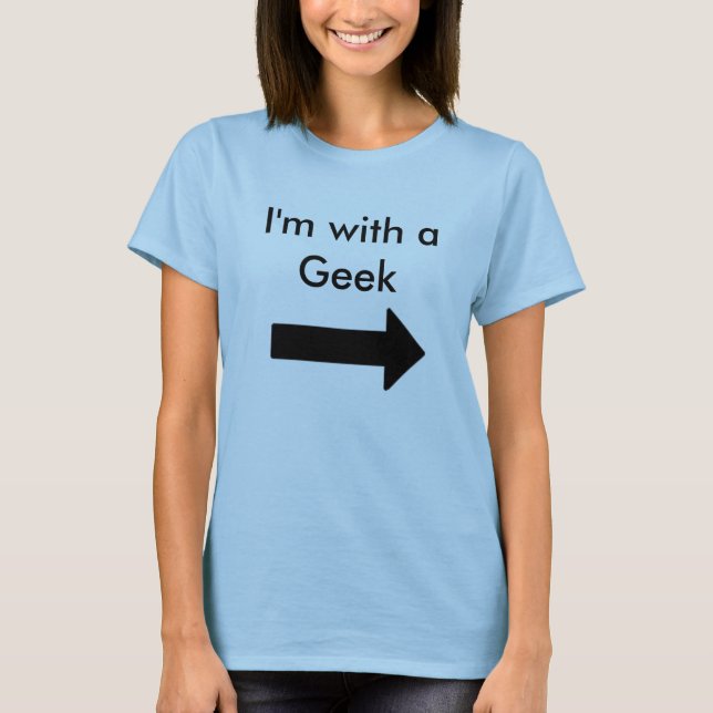 I'm with a Geek T-Shirt (Front)
