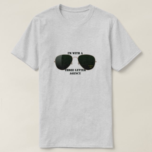 I'm With A Three Letter Agency - A MisterP Shirt (Design Front)