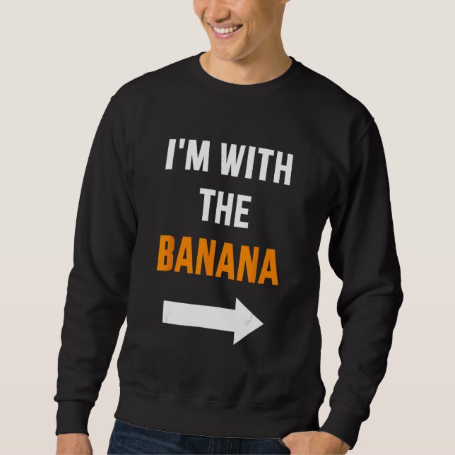 I'm with banana matching partner couple costume ha sweatshirt (Front)