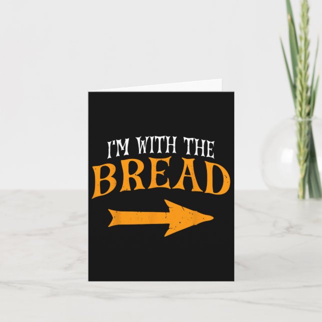 I'm With Bread Halloween Costume Funny Couples Bre Card (Front)