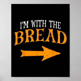 I'm With Bread Halloween Costume Funny Couples Bre Poster