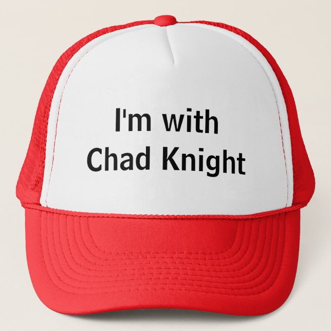 I'm with Chad Knight Trucker Hat (Front)