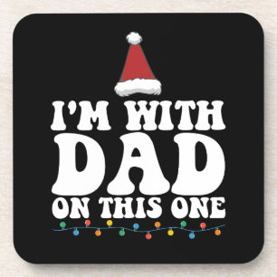 I'm With Dad On This One Christmas Family Matching Coaster