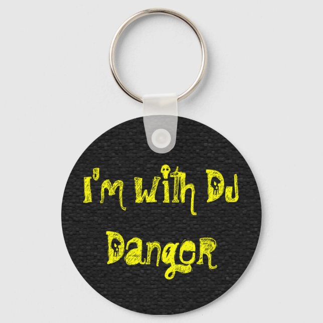 I'm with DJ Danger Key Ring (Front)
