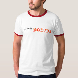 Im With, Doofus T-Shirt