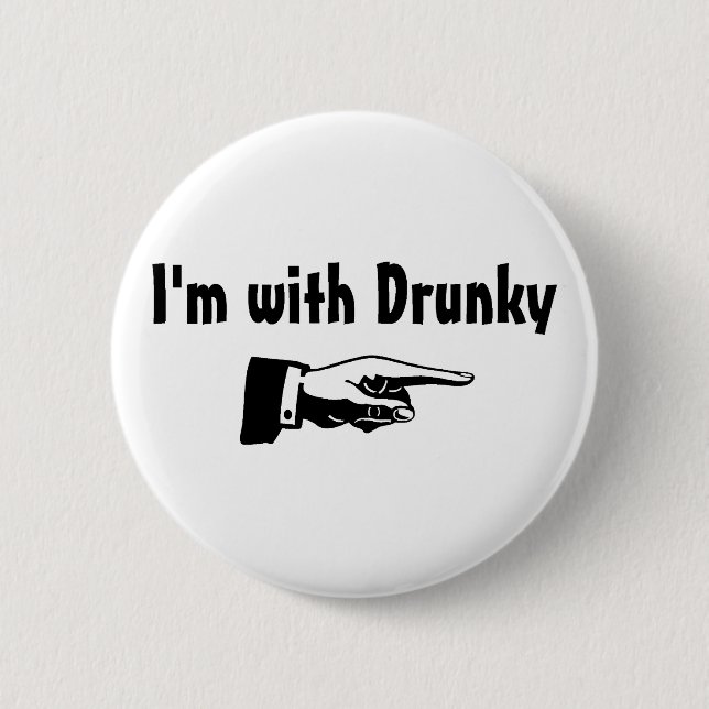 Im With Drunk y 6 Cm Round Badge (Front)