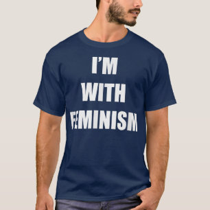 Im With Feminism Feminist Women Men 3146  T-Shirt
