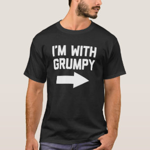 I'm With Grumpy   Saying Sarcastic  Cute Grumpy T-Shirt