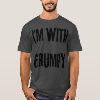 Im with grumpy T-Shirt