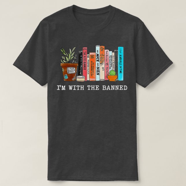 Im With he Banned Books I Read Banned Books Lovers T-Shirt (Design Front)