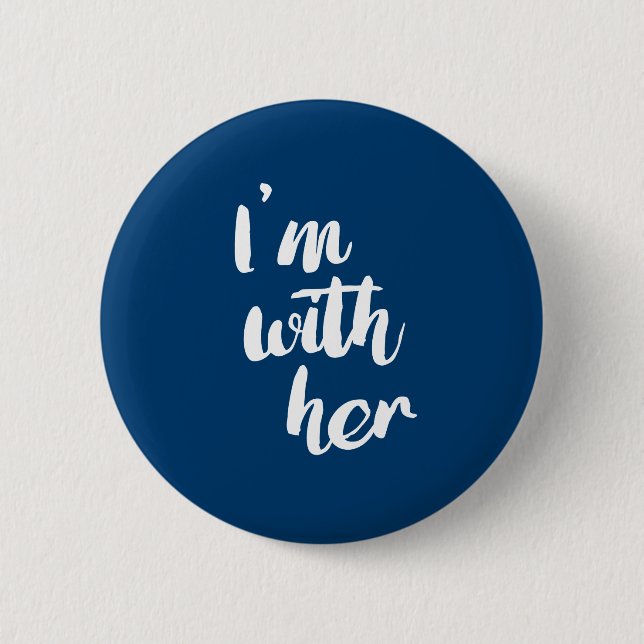 I'm With Her - Calligraphy Poster -- Election 2016 6 Cm Round Badge (Front)