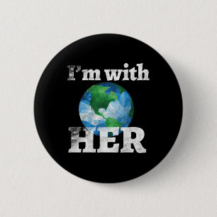 I'm With Her March For Science Tee Earth Day April 6 Cm Round Badge