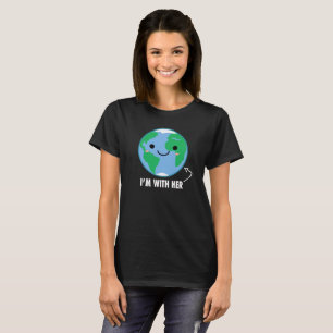 I'm With Her - Planet Earth T-Shirt